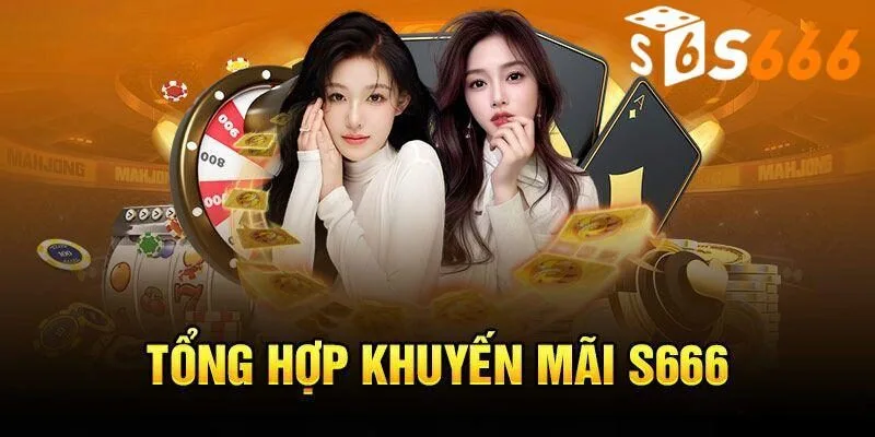 Có đa dạng ưu đãi hấp dẫn mà người chơi có thể tham gia nhận thưởng tại S666